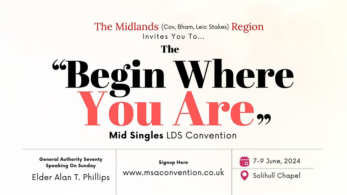 Midlands Region Mid Singles Convention 7-9 June 2024: Begin Where You Are