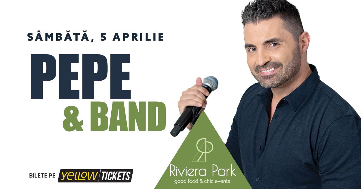 Pepe & Band live la Riviera Park pe 5 aprilie