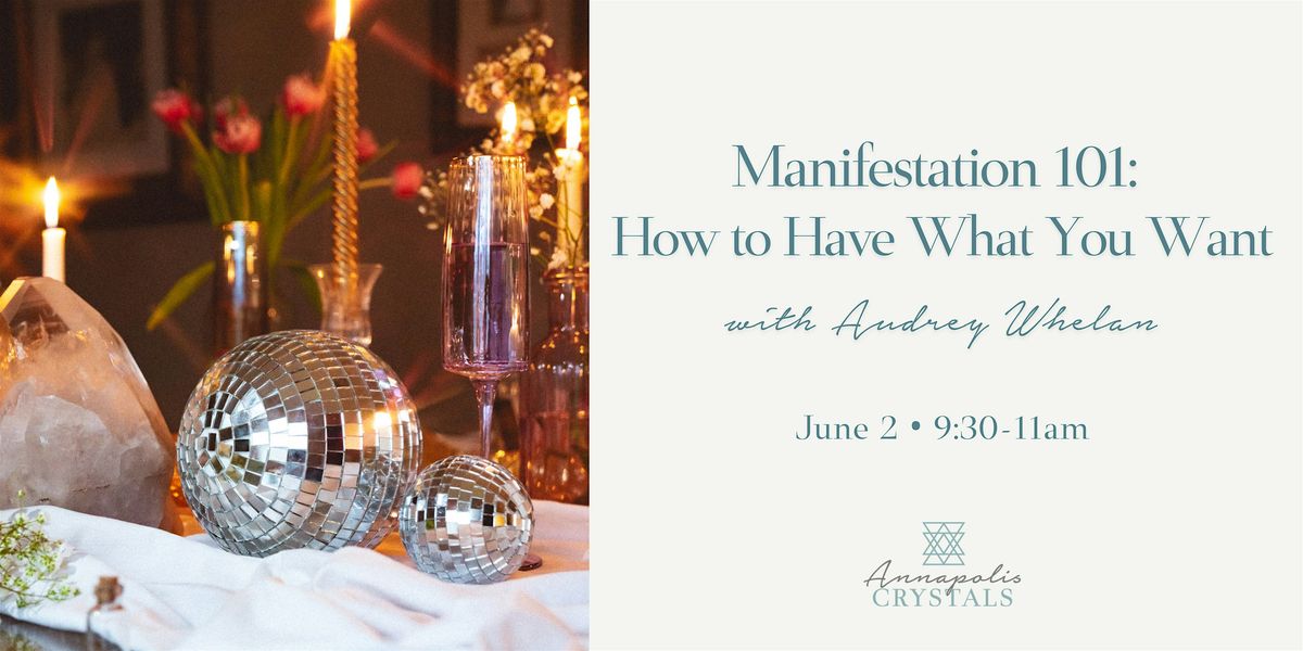 Manifestation 101: How to Have What You Want with Audrey Whelan