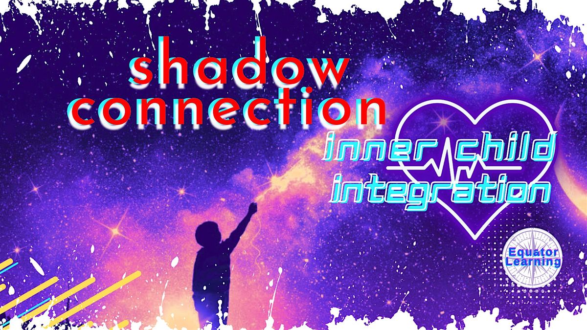 The Shadow Connection & Inner Child integration