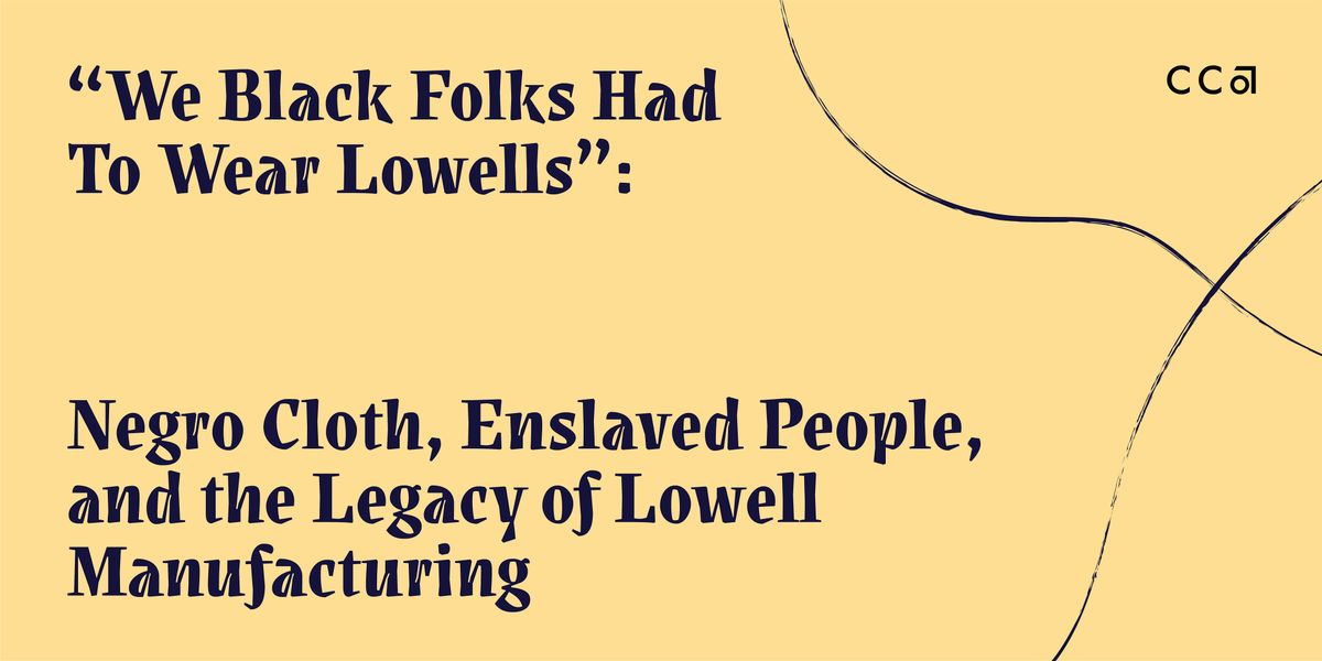 Negro Cloth, Enslaved People, & the Legacy of Lowell Manufacturing