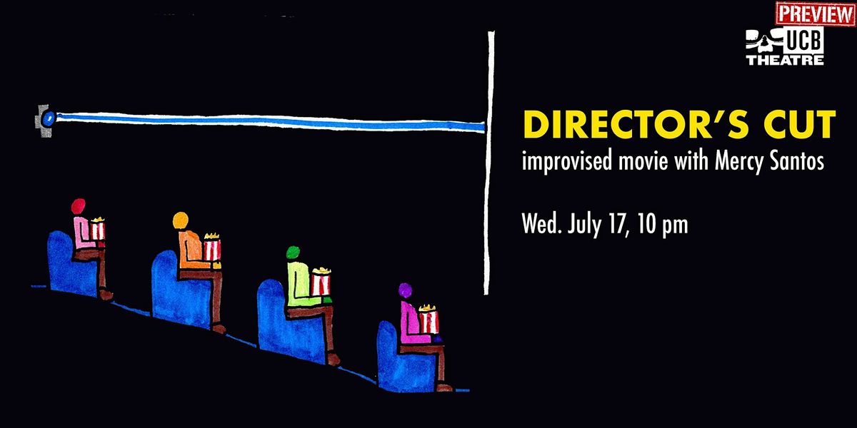 *UCBNY Preview* Director's Cut: The Improvised Movie with Mercy Santos