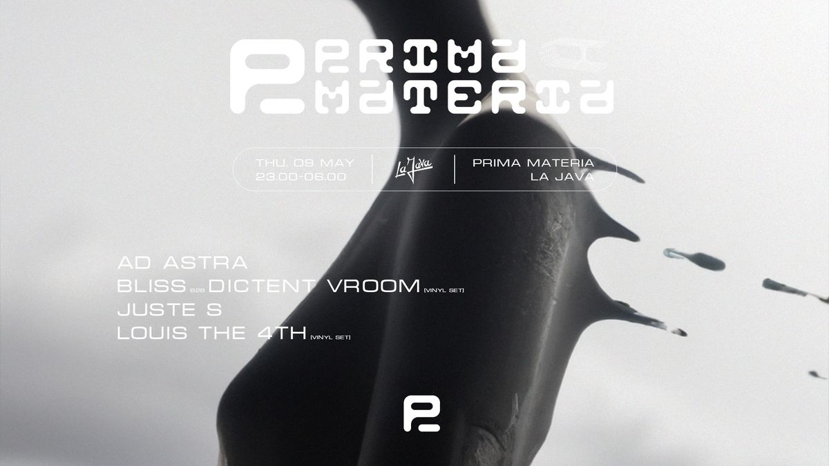 Prima Materia : Louis The 4th - Juste S - Ad Astra - Bliss b2b Dictent Vroom