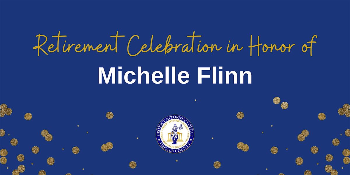 Retirement Celebration in Honor of Chief Investigator Michelle Flinn