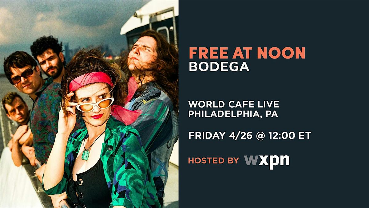 WXPN Free At Noon with BODEGA