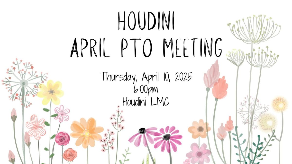 Houdini April PTO Meeting