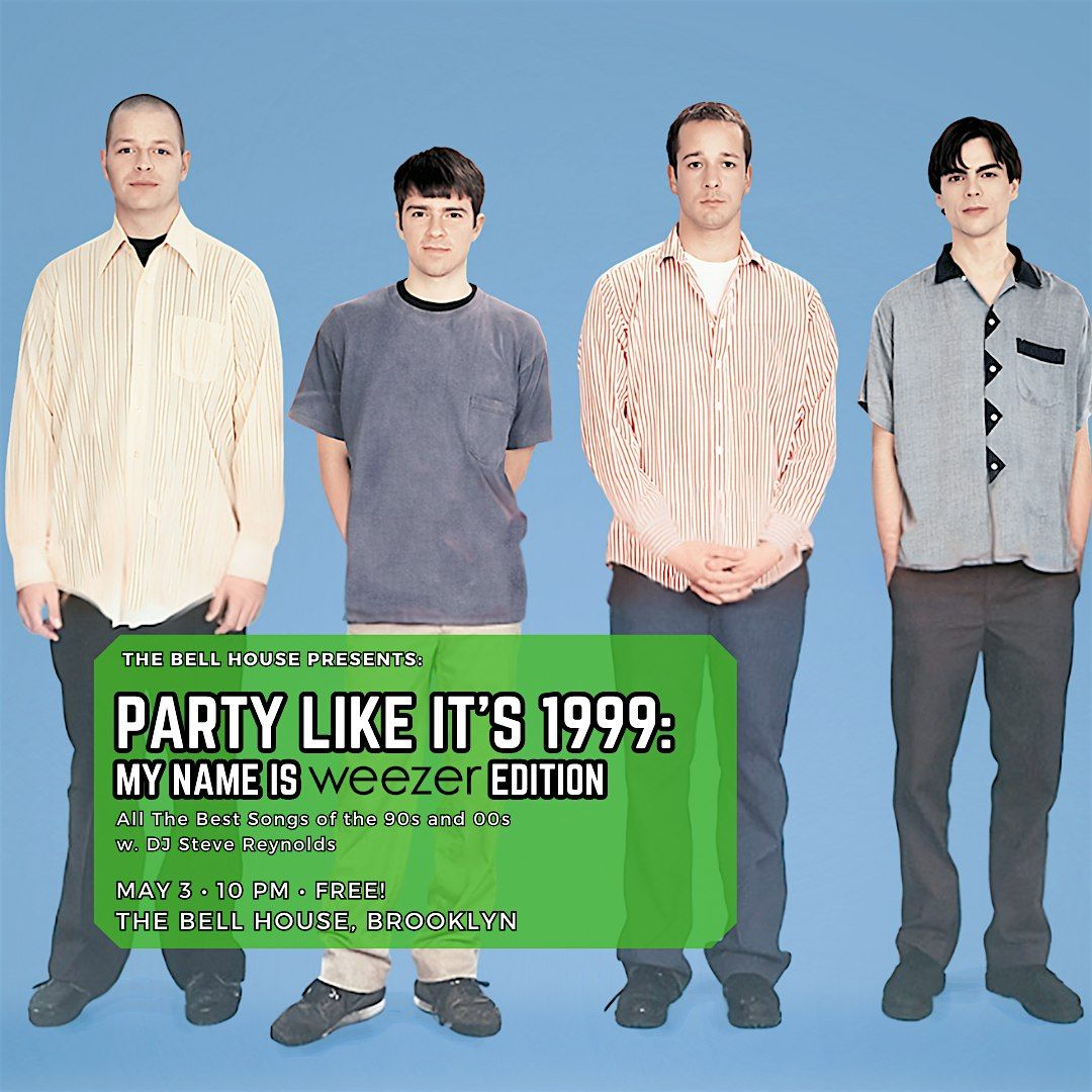 Party Like It\u2019s 1999:  My Name Is Weezer Edition