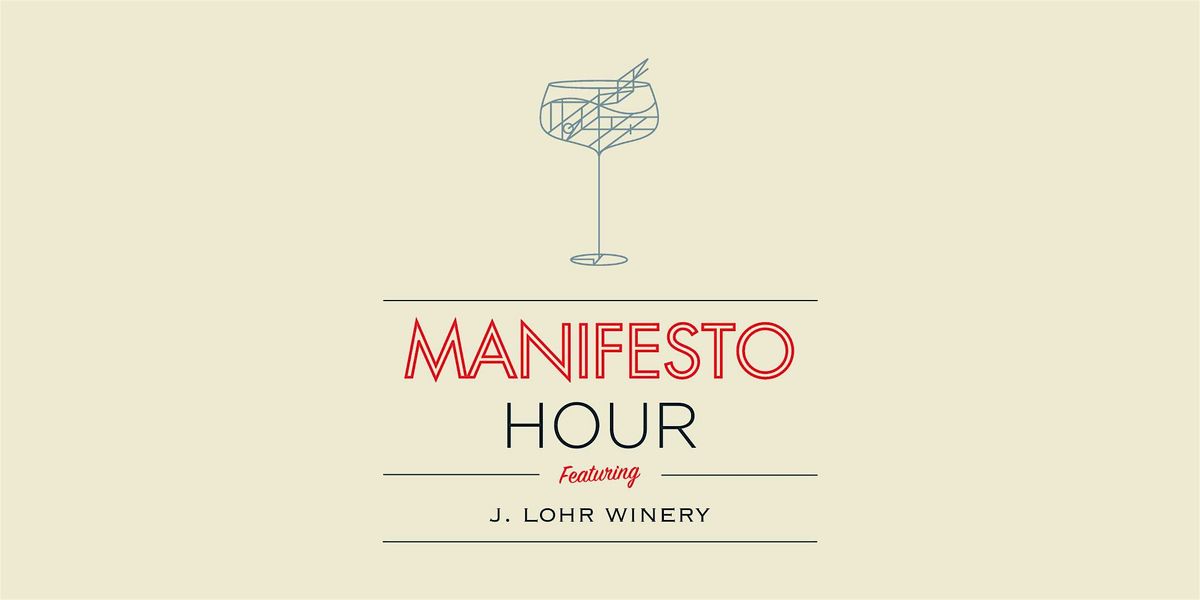 Manifesto Hour: Wine Tasting w\/ J. Lohr Winery