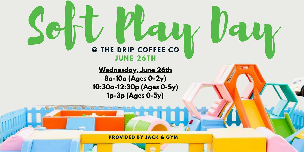 Soft Play Day \/ June 26th (Group B)