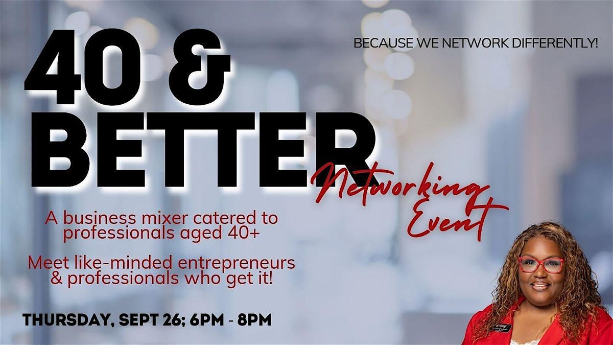 40 & Better Networking Event