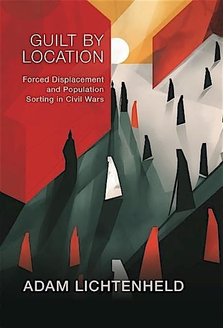 Guilt by Location: Forced Displacement and Population Sorting in Civil Wars