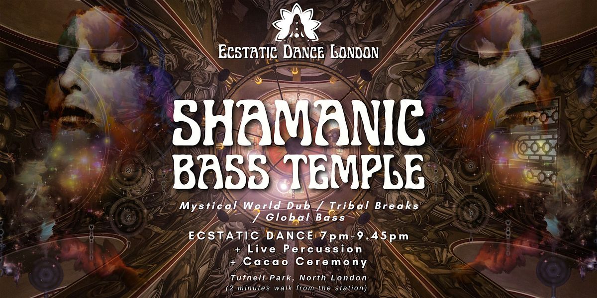 SHAMANIC BASS TEMPLE - an Ecstatic Shamanic Dance  Journey & Cacao Ceremony