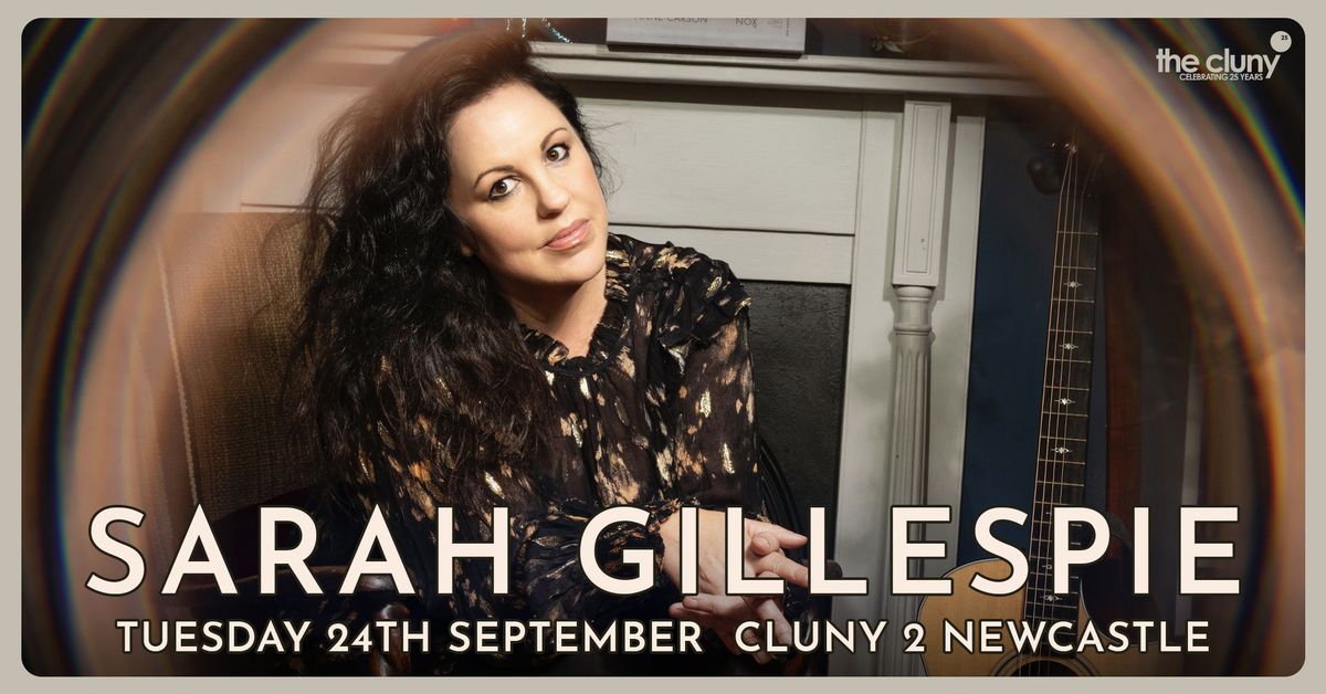 SARAH GILLESPIE \/\/ Cluny 2 Newcastle