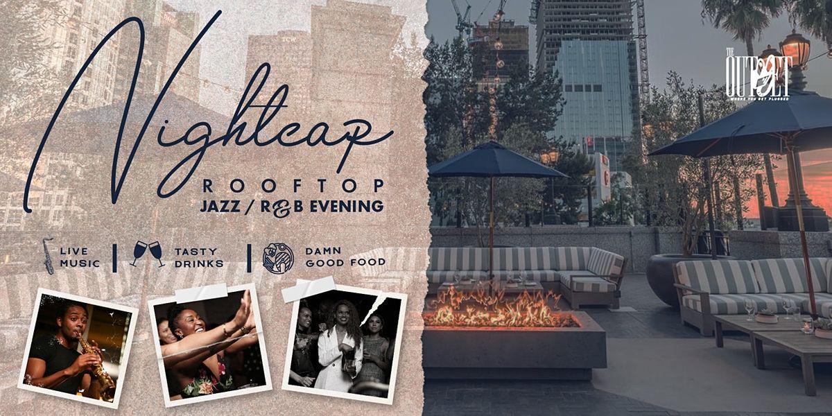 Nightcap Rooftop Jazz\/R&B Evening  - The Outlet LA