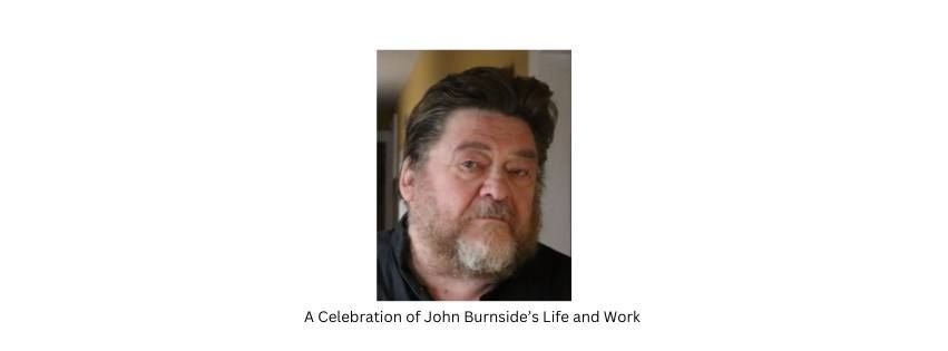 A Celebration of John Burnside\u2019s Life and Work