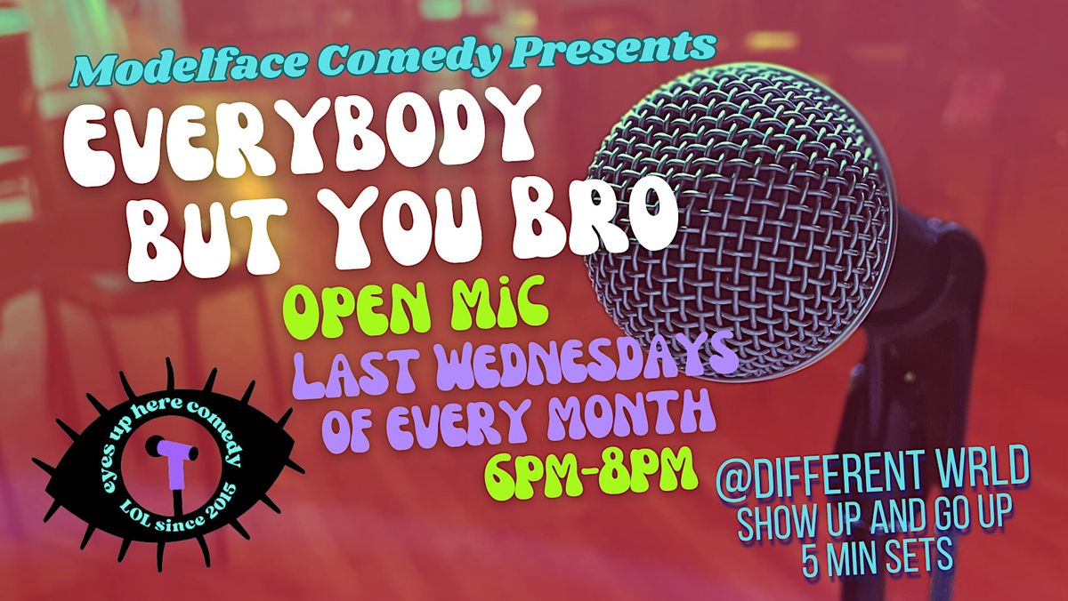 Everybody But You Bro Open Mic (August)
