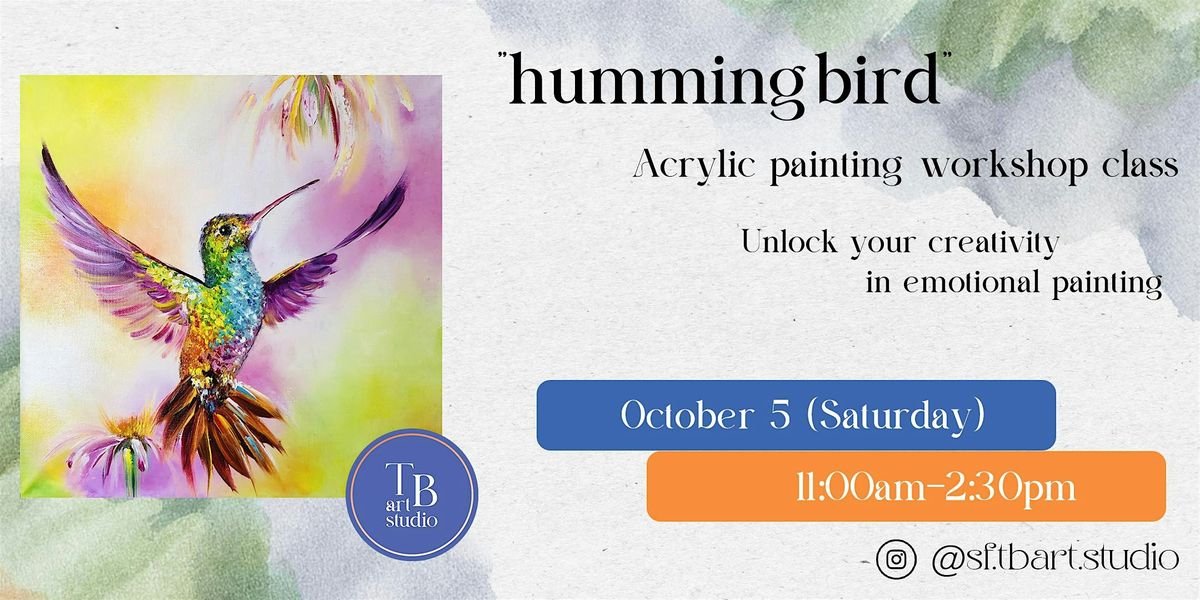 "Hummingbird" Acrylic painting workshop class with the "TBArt Studio".