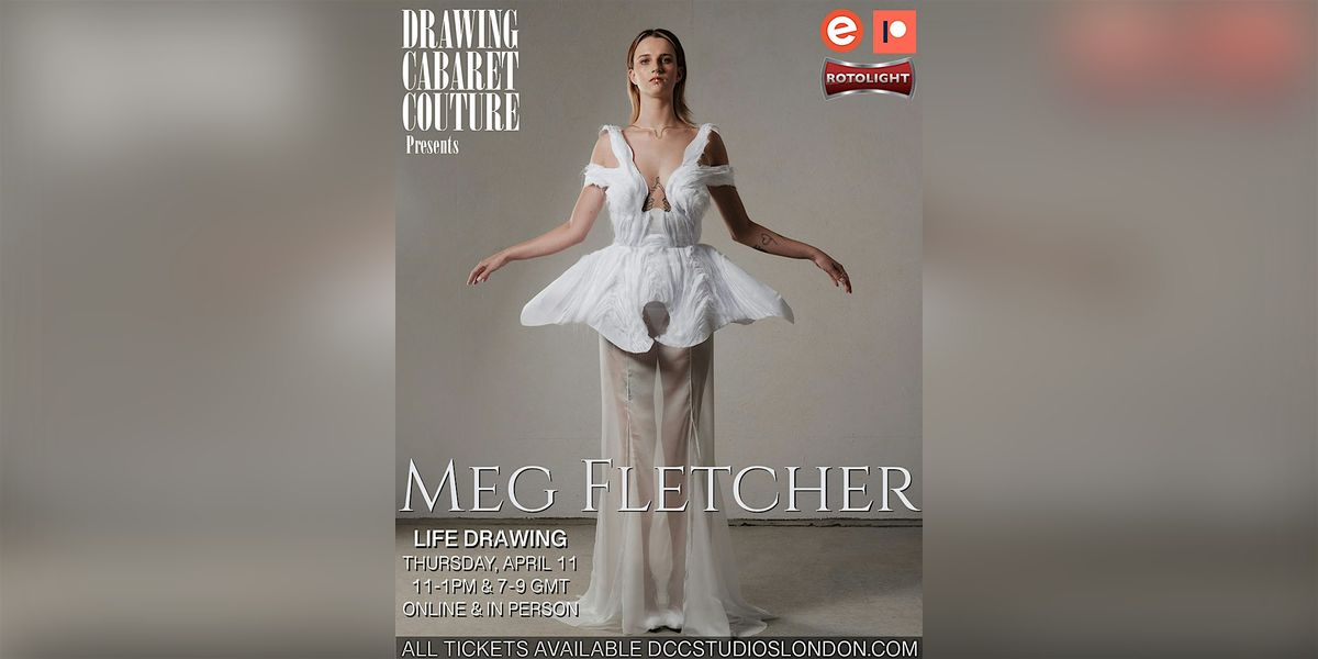 LIFE DRAWING **IN PERSON** MEG FLETCHER \u201cA Body In The Act Of Becoming\u201d