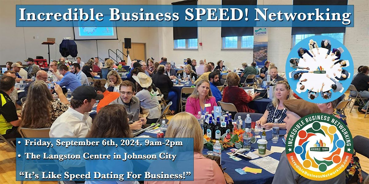 Incredible Business SPEED! Networking \u2013 Johnson City TN 09 06 2024