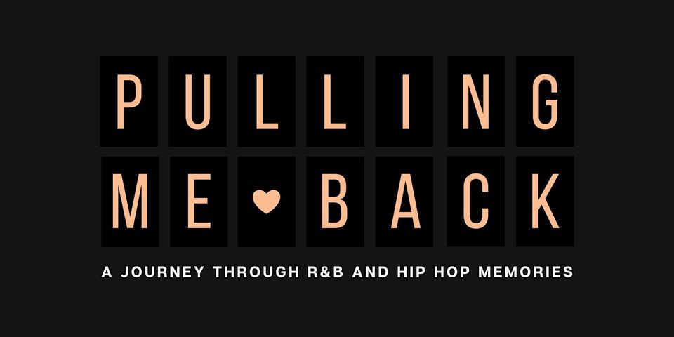 Pulling Me Back - A Journey Through R&B and Hip Hop Memories