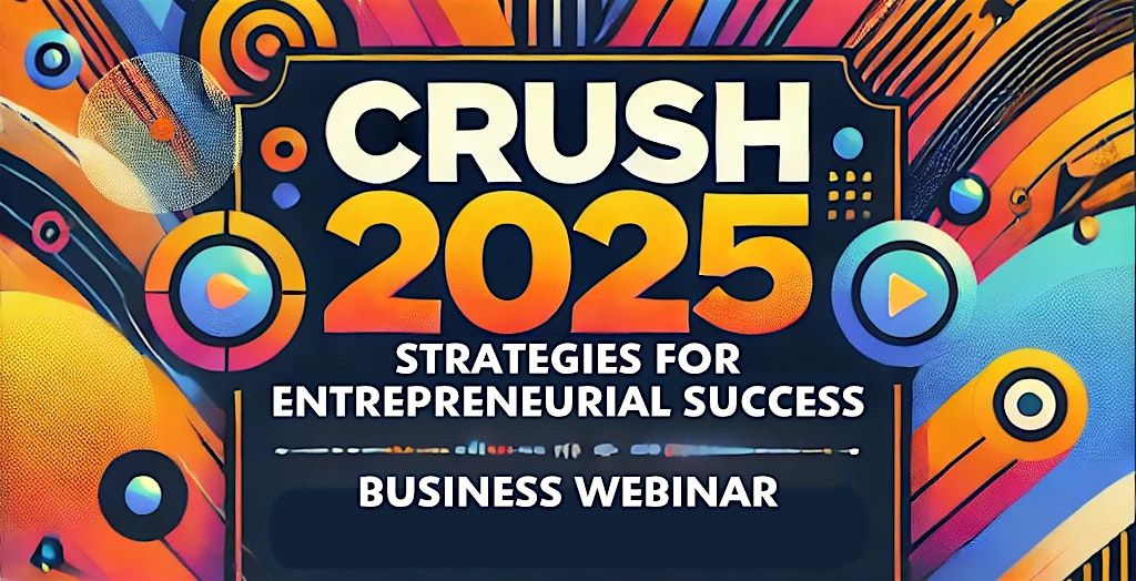 Garland TX - Crush 2025: Strategies for Entrepreneurial Success