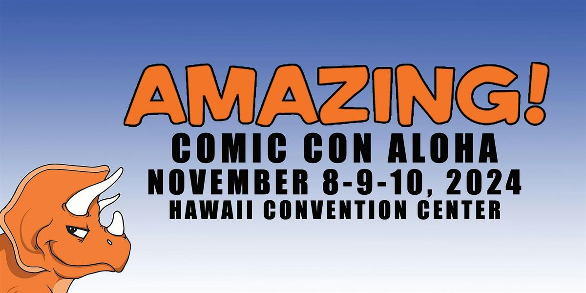 2024  Amazing Comic Con Aloha in Honolulu Hawaii