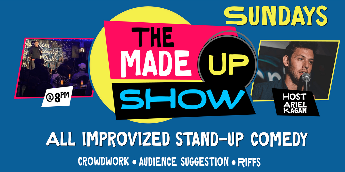 Sunday Night's @ The Made Up Comedy Show all improv standup