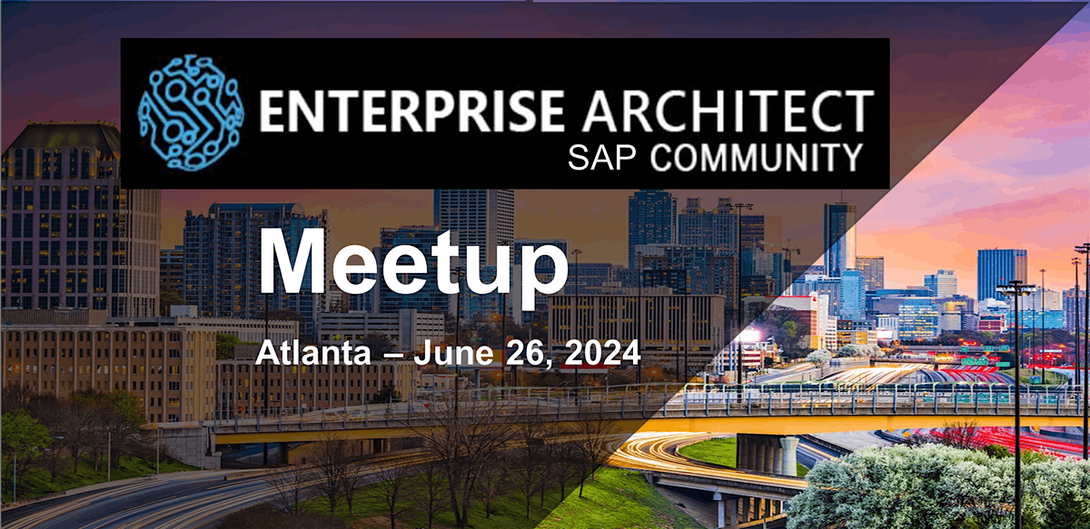 Enterprise Architecture SAP Community Meetup - Atlanta