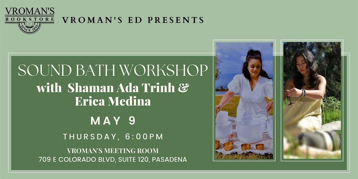 Vroman's Ed: Sound Bath Workshop with Shaman Ada Trinh and Erica Medina