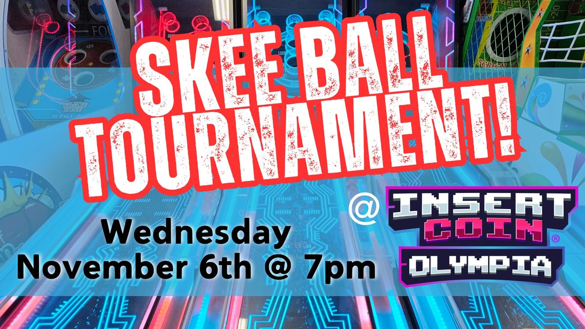 Skee Ball Tournament @ Insert Coin Olympia!