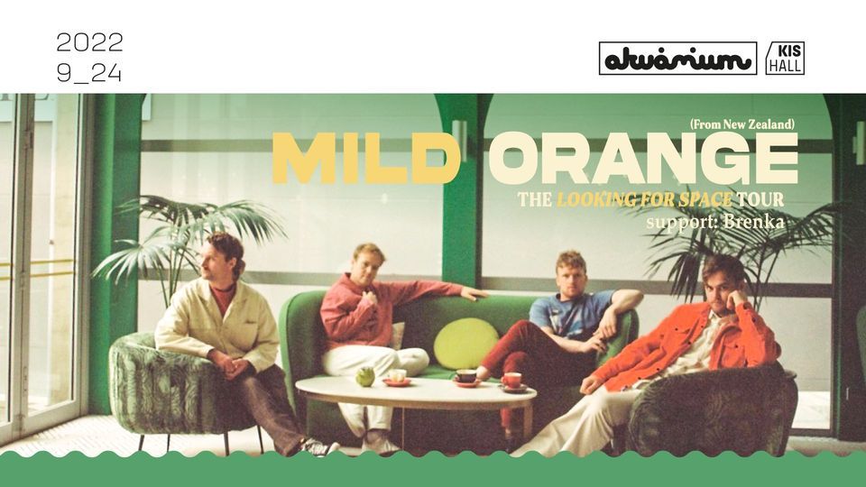 Mild Orange (NZ) vend\u00e9g: Brenka \/\/ Akv\u00e1rium Klub - KisHall