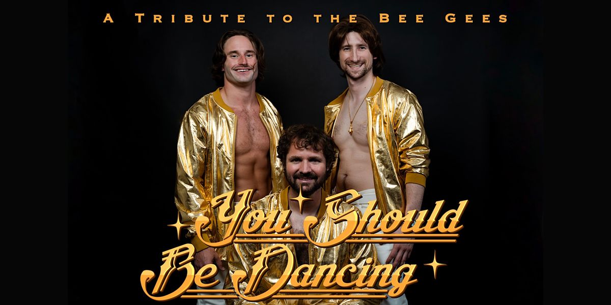 You Should Be Dancing - A Tribute to the Bee Gees