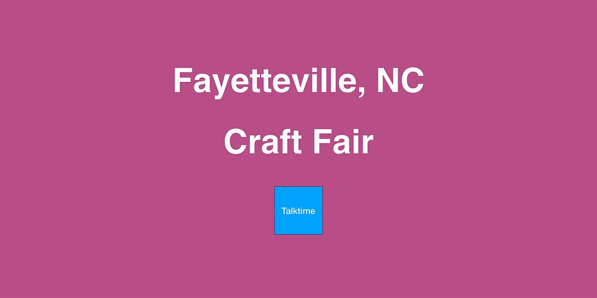 Craft Fair - Fayetteville