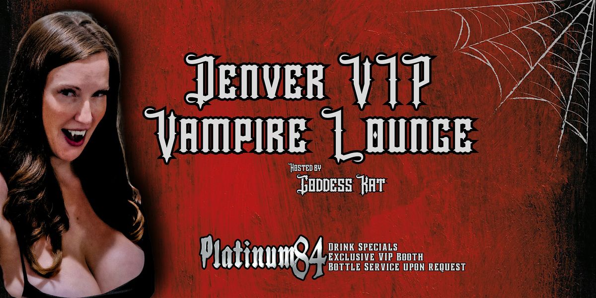 Denver VIP Vampire Lounge Hosted by Goddess Kat