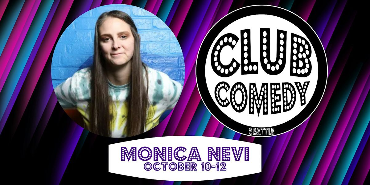 Monica Nevi at Club Comedy Seattle October 10-11-12