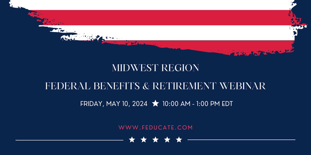 Federal Benefits & Retirement Webinar - Midwest Region