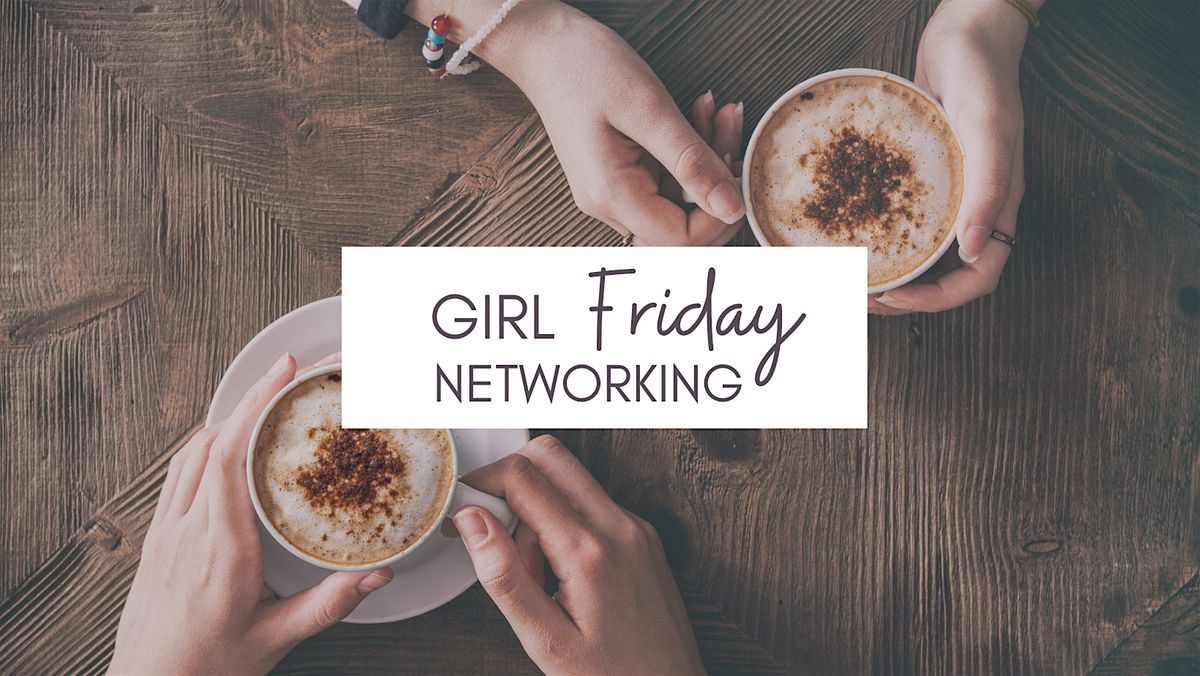 Girl Friday Networking - Host TBA