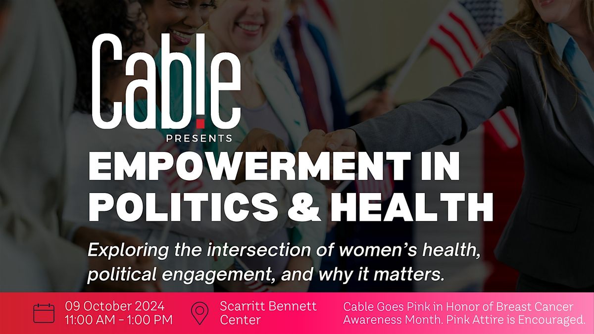 Cable Presents: Empowerment in Politics & Health