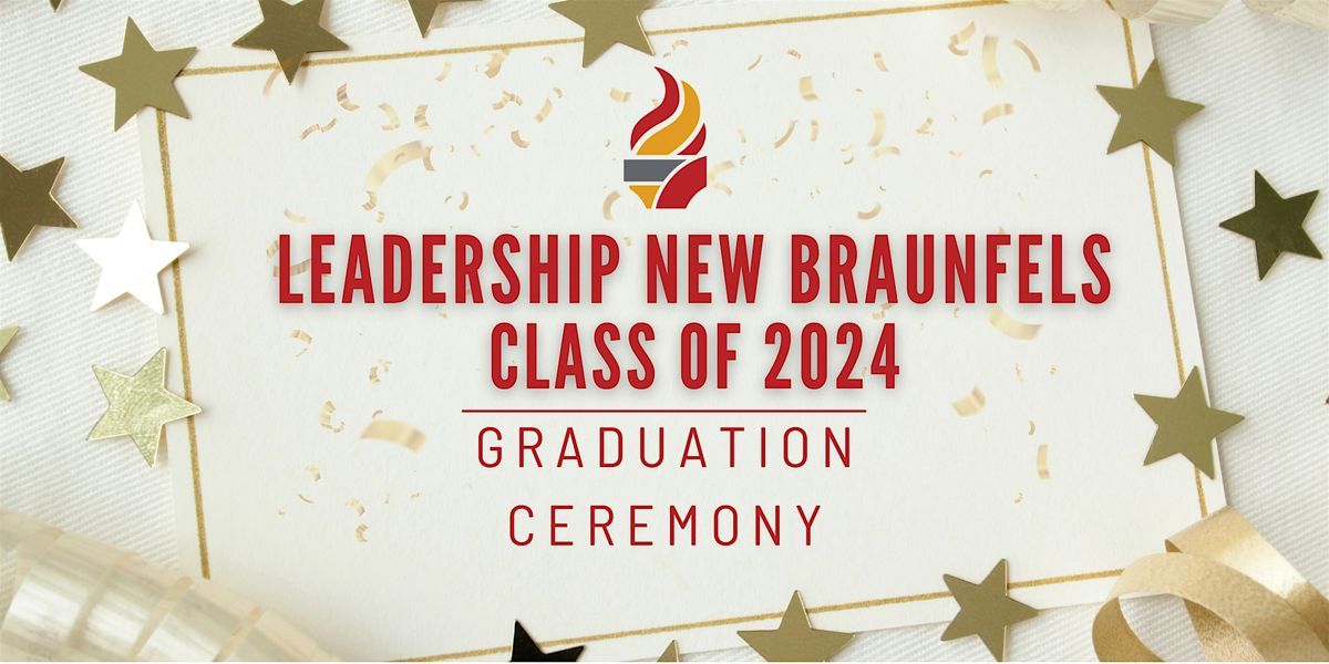 Leadership New Braunfels Class of 2024 Graduation