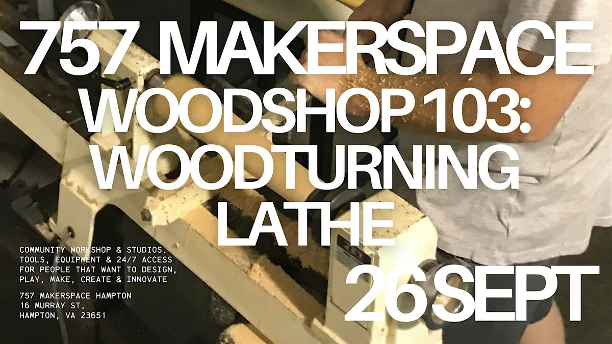 Woodshop 103: Woodturning Lathe