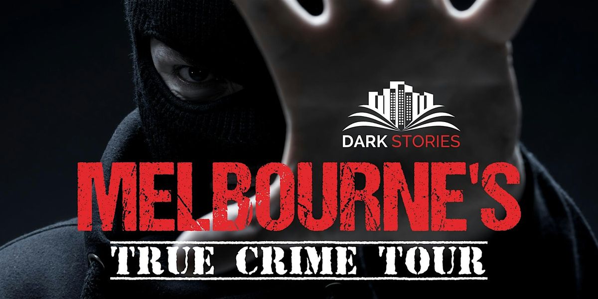 Melbourne's - True Crime Tour