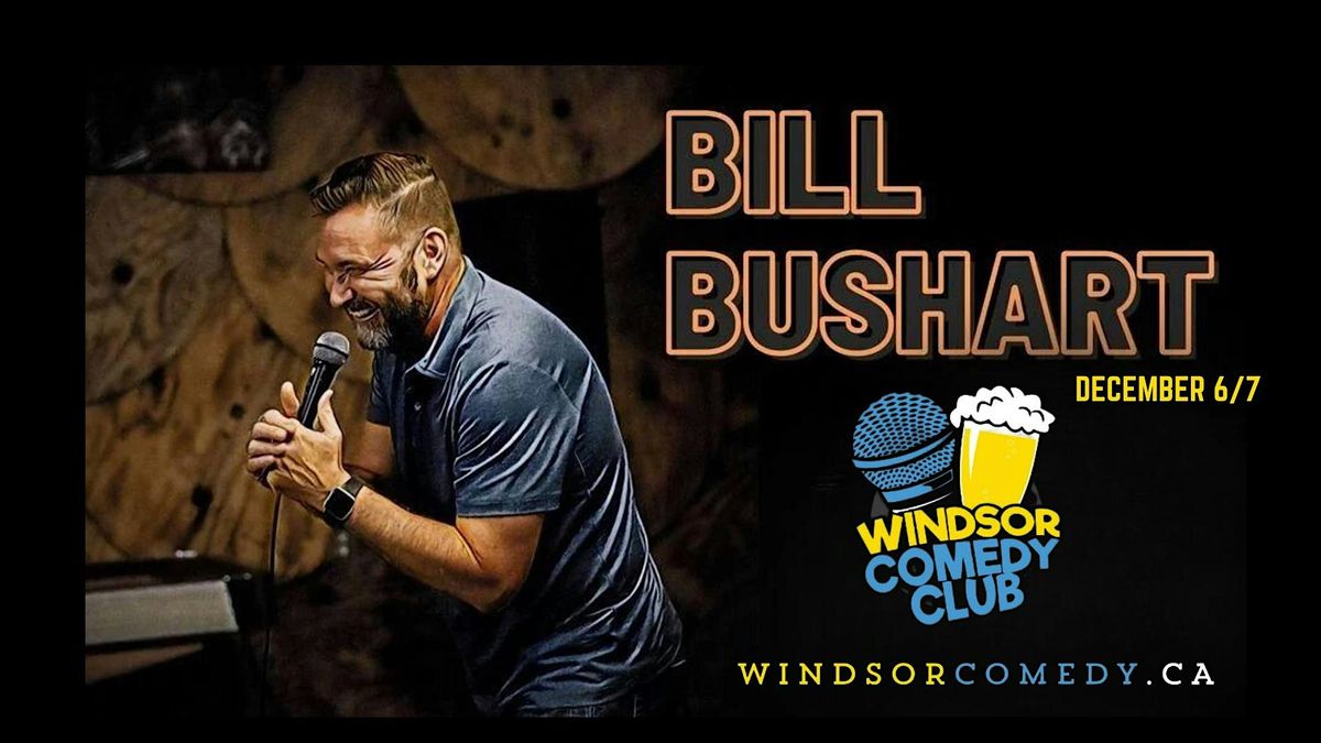 Bill Bushart Live at Windsor Comedy Club (FRIDAY)