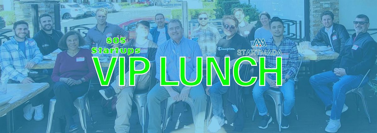 805 Startups VIP Lunch # 62- Thousand Oaks