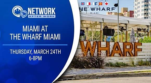 Network After Work Miami at The Wharf Miami