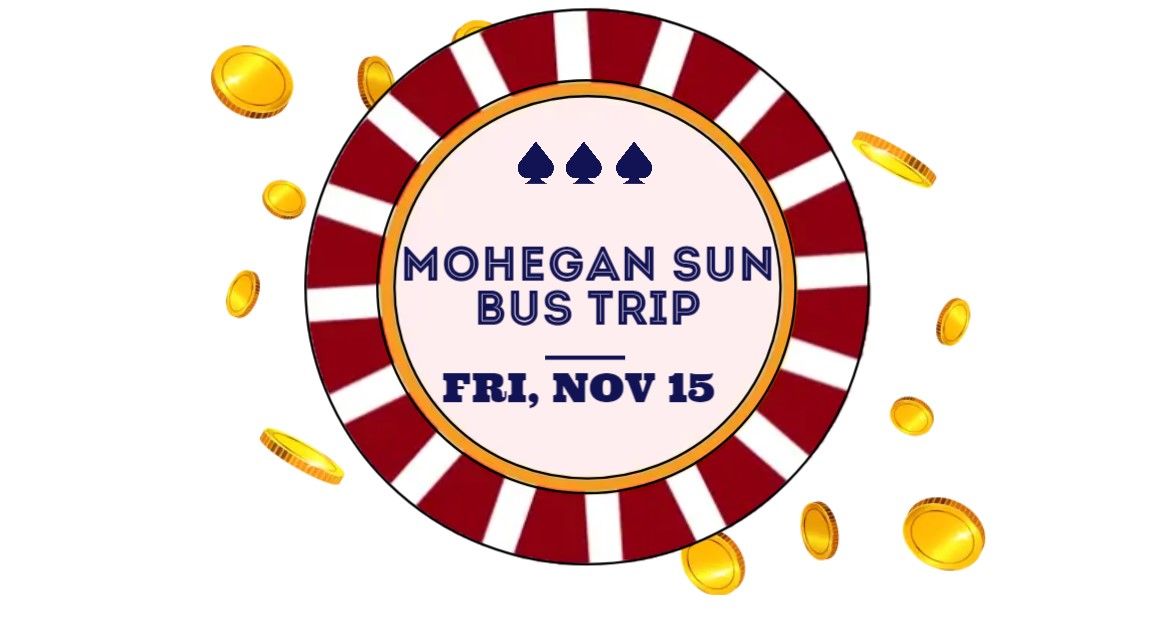 Mohegan Sun Casino Bus Trip