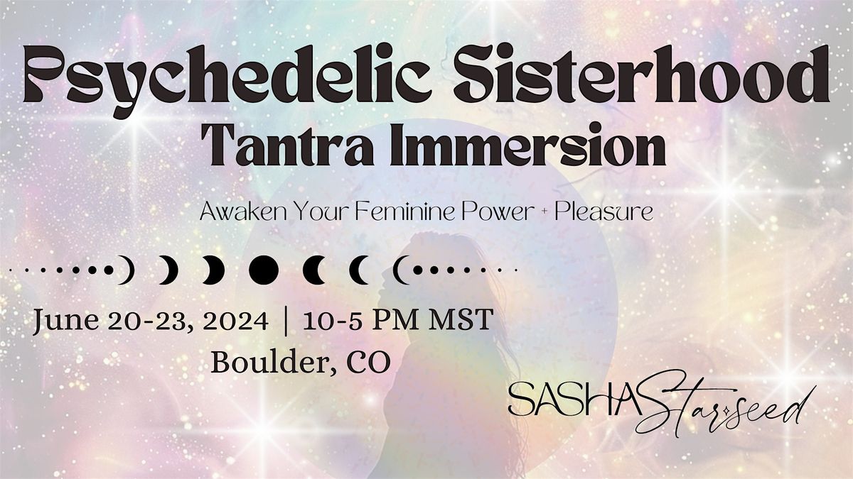 Psychedelic Sisterhood Tantra Immersion