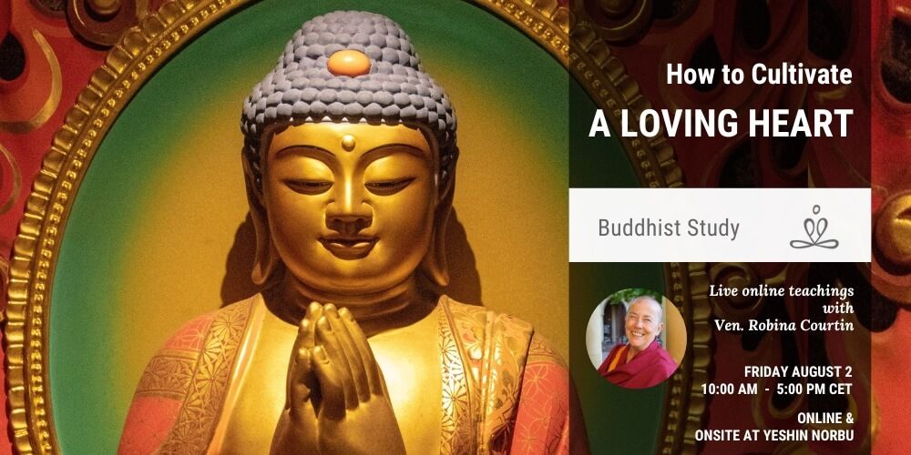 How to Cultivate a Loving Heart (onsite Yeshin Norbu & online)