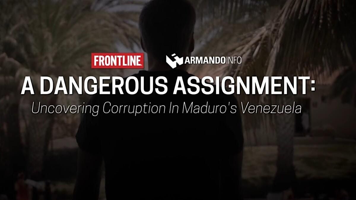 A Dangerous Assignment: Uncovering Maduro\u2019s Corruption in Venezuela