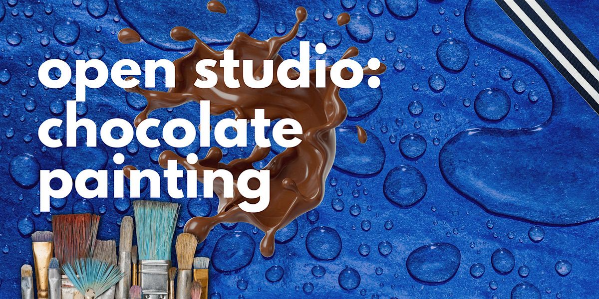 Open Studio: DIY CHOCOLATE Painting