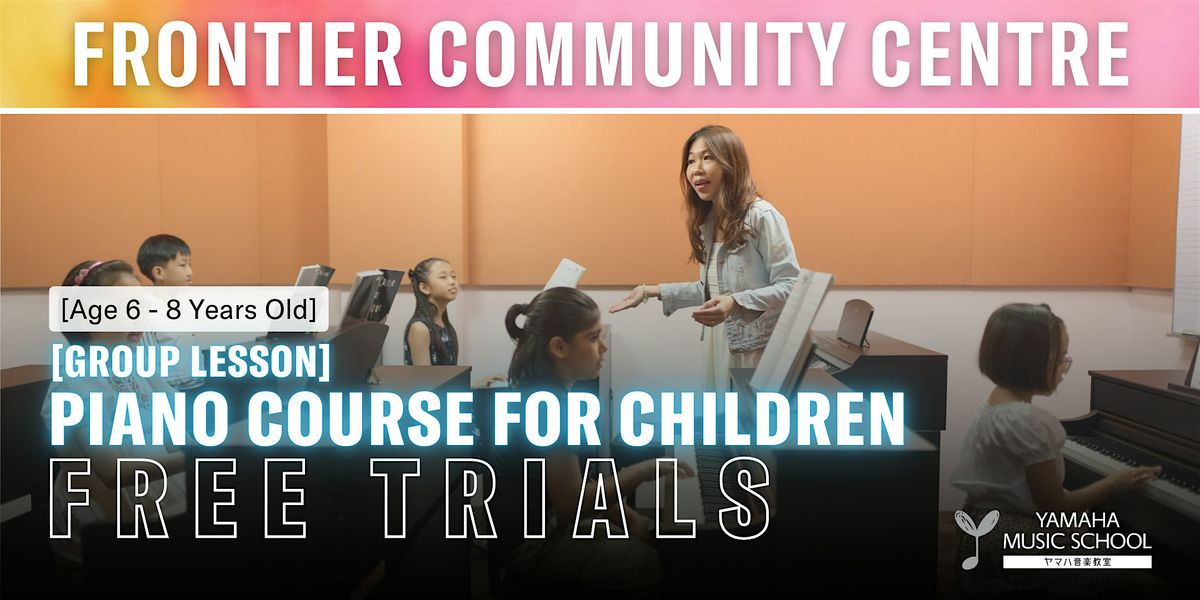 Piano Course for Children (Age 6 - 8) @ Frontier Community Club